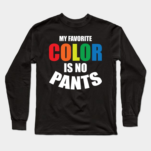 my favorite color is no pants Long Sleeve T-Shirt by teestaan